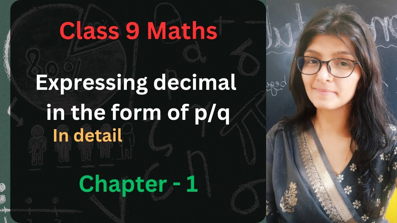 class-9-maths-ch-1-expressing-decimals-in-the-form-of-p-q-in-detail