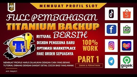 FULL TUTORIAL PEMBUATAN DATA PROFIL SLOT TITANIUM BACKUP SHOPEE TOKOPEDIA LAZADA PEMBAHASAN PART 1