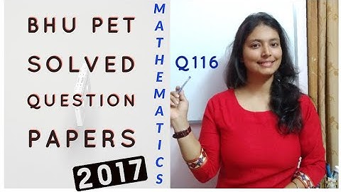 BHU PET 2017 Paper Solved | Question 116 |
