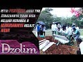 Istri Menyiksa Anak Jenazahnya Tidak Keluar Dari Keranda & Kuburannya Telilit Akar - Dzolim Part 1