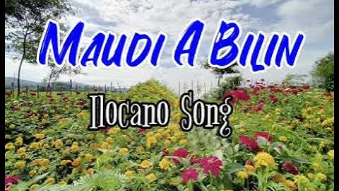 MAUDI A BILIN with lyrics (Ilocano Song)