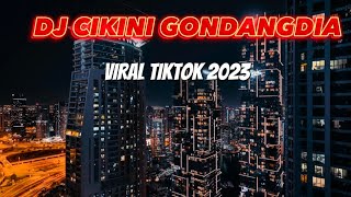 DJ CIKINI GONDANGDIA_VIRAL DI TIKTOK