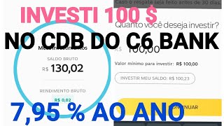 INVESTI R$ 100 NO CDB DO C6 BANK (VALE A PENA? )