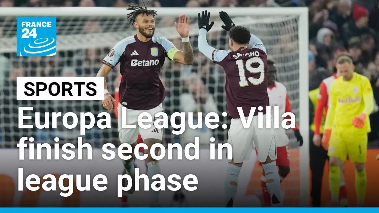 Europa League : Aston Villa finish second in the league phase, Forrest in playoffs • FRANCE 24