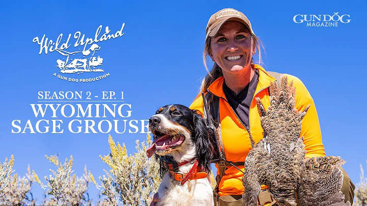 Wyoming Sage Grouse-Wild Upland Season 2, Ep.  1