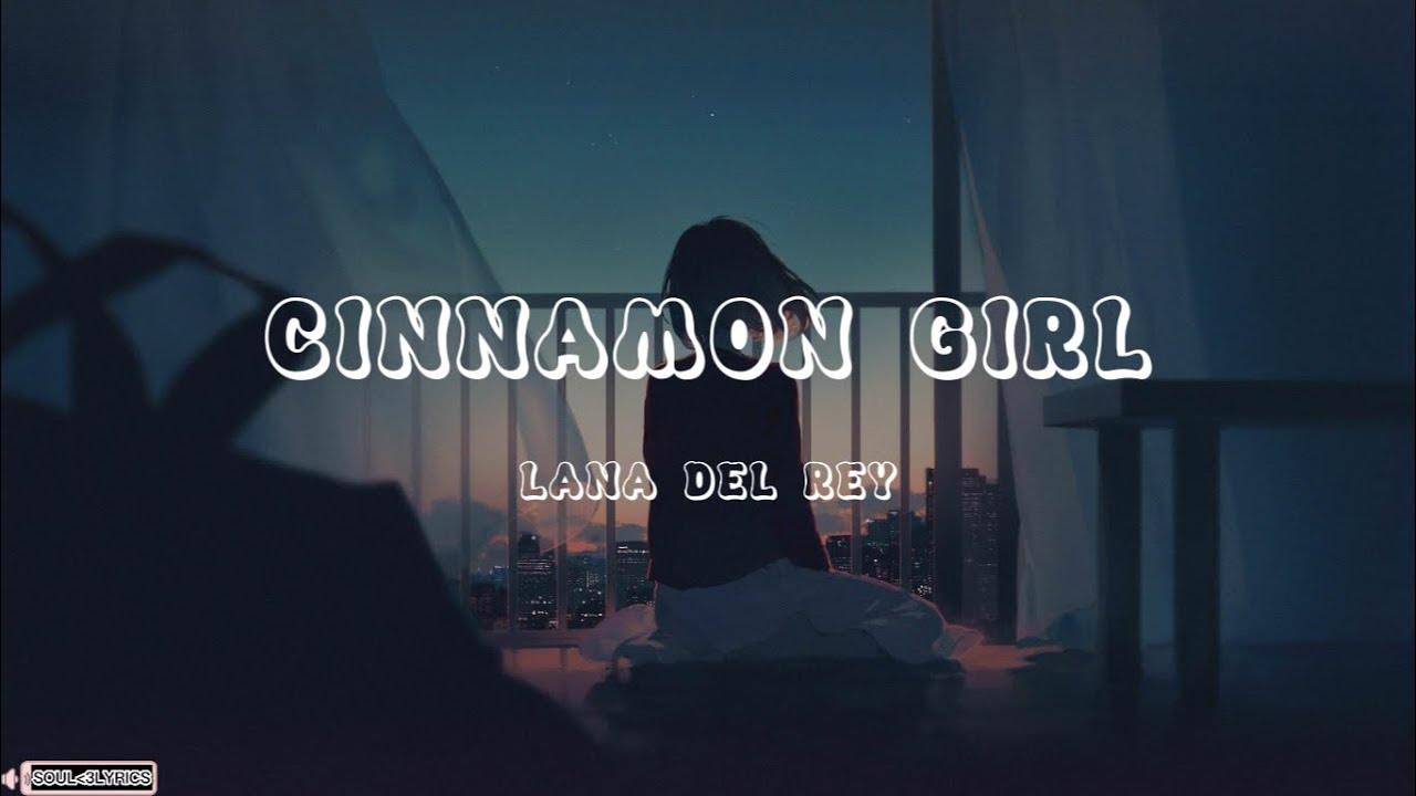 Lana Del Rey Cinnamon Girl (Lyrics) YouTube