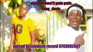 nyanda amosi ft gude gude song.dunia official audio 2022 apload by ishokela record studio 0743682607