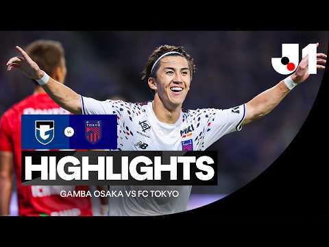 Gamba Osaka vs FC TOKYO HIGHLIGHTS | J.League