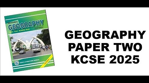 GEOGRAPHY PAPER TWO KCSE 2025 | PREDICTION