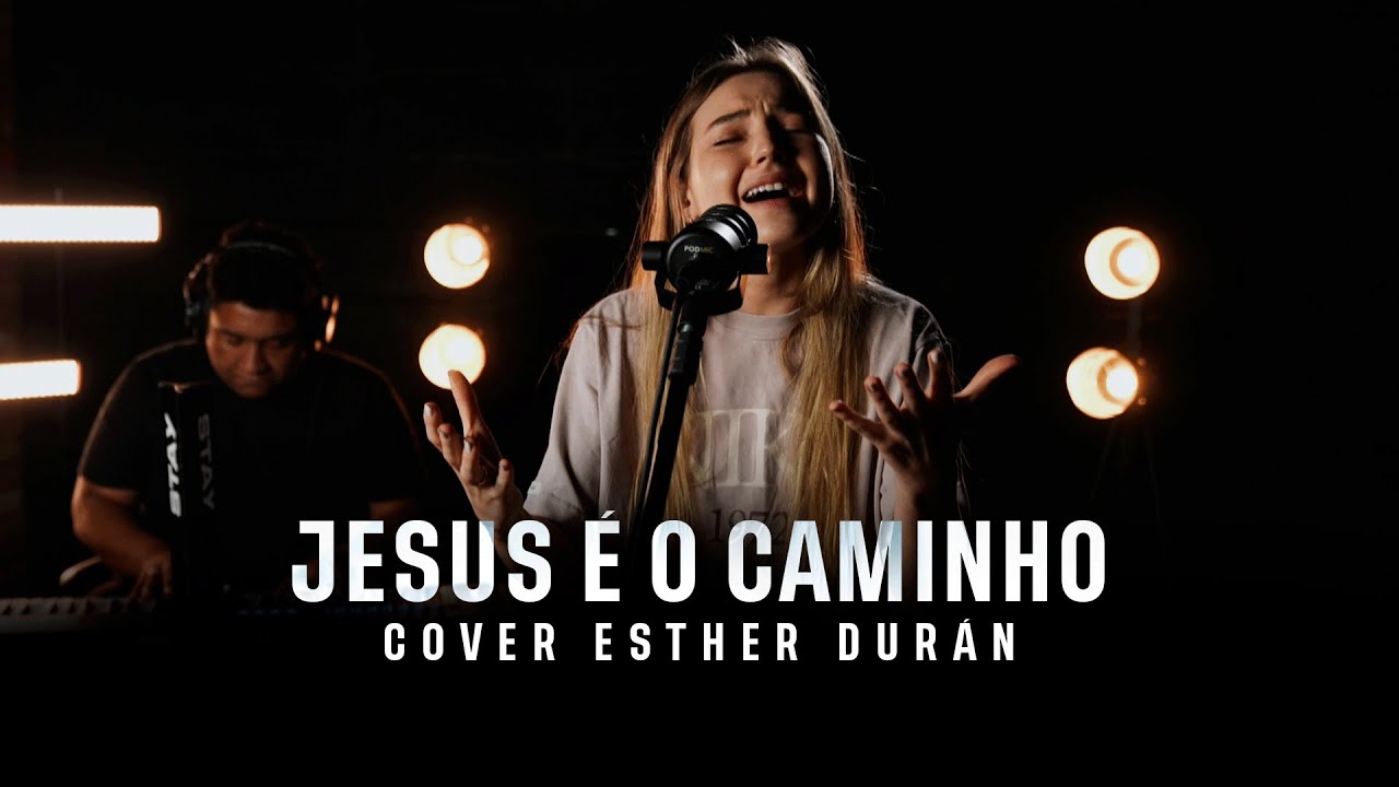 Jesus é o caminho - Cover Esther Durán