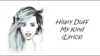 Hilary Duff - My Kind (Lyrics)