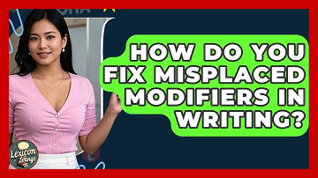 How Do You Fix Misplaced Modifiers In Writing? - Lexicon Lounge