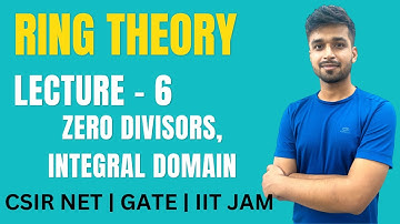 Lecture 6 | Zero divisors, Integral Domain  | Ring theory| IIT JAM | CSIR NET | GATE | Vivekmaths