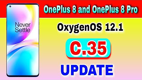 OnePlus 8 and OnePlus 8 Pro OxygenOS 12.1 C.35 Update