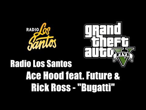 Gta V - Radio Los Santos | Ace Hood Feat. Future x Rick Ross - Bugatti