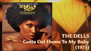 THE DELLS - Gotta Get Home To My Baby (1975) Soul Funk *Don Davis