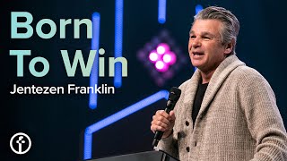 Born To Win | Pastor Jentezen Franklin