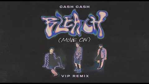Cash Cash - Bleach (Move On) - VIP Remix