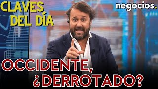 Claves del día: Occidente, ¿derrotado?; la jugada de Rusia con el petróleo; y Blinken con Zelensky