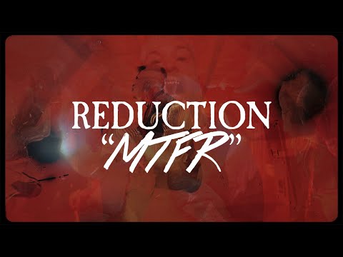 Reduction - "MTFR" (Official Video 4K)