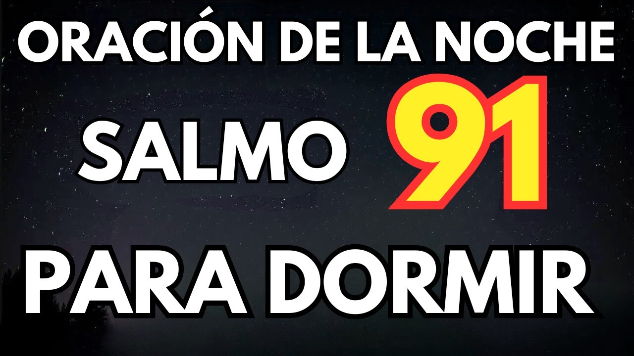 SALMO 91 PARA DORMIR TRANQUILO | ORACIÓN DE LA NOCHE DE PROTECCIÓN ...