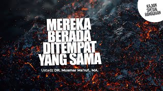 MEREKA BERADA DITEMPAT YANG SAMA - Ustadz Dr. Muamar Ma'ruf, Lc., M.A.