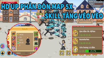 HTTH: Hướng dẫn up skill bằng phản đòn map 5x skill tăng vèo vèo chẳng mấy max 25