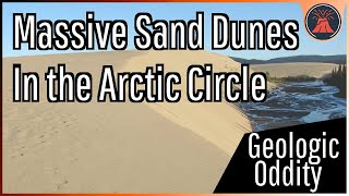 The Strange Fields of Sand Dunes in Alaska; A Geologic Oddity