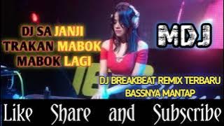 DJ SA JANJI TRAKAN MABOK MABOK LAGI BREAKBEAT REMIX TERBARU BASSNYA MANTAP [MDJ]