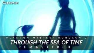 Through the Sea of Time: Remastered ► Pokémon Mystery Dungeon: Explorers of Time & Darkness