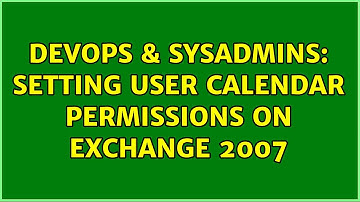 DevOps & SysAdmins: Setting user calendar permissions on Exchange 2007