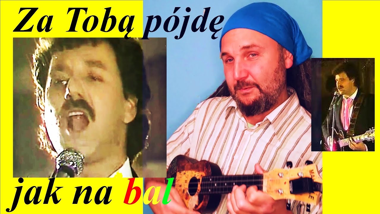 Za Tobą Pójdę Jak Na Bal Tekst "Za tobą pójdę jak na bal" (Krzysztof Krawczyk) lekcja UKULELE - YouTube
