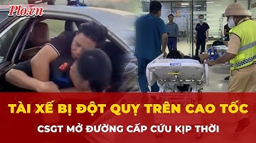 CSGT mở đường cấp cứu kịp thời, tài xế bị đột quỵ trên cao tốc thoát khỏi cửa tử | Tin nhanh