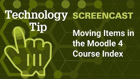 Moving Items in Your Moodle 4 Course Using the Course Index