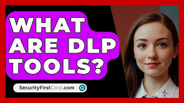 What Are DLP Tools? - SecurityFirstCorp.com