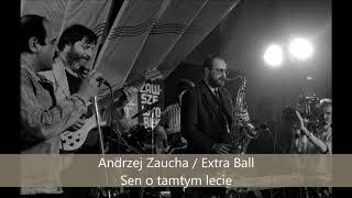 Andrzej Zaucha / Extra Ball - Sen o tamtym lecie (audio remaster)