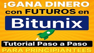 ¡GANA DINERO con FUTUROS en BITUNIX! 🚀 Tutorial Paso a Paso para PRINCIPIANTES 2025