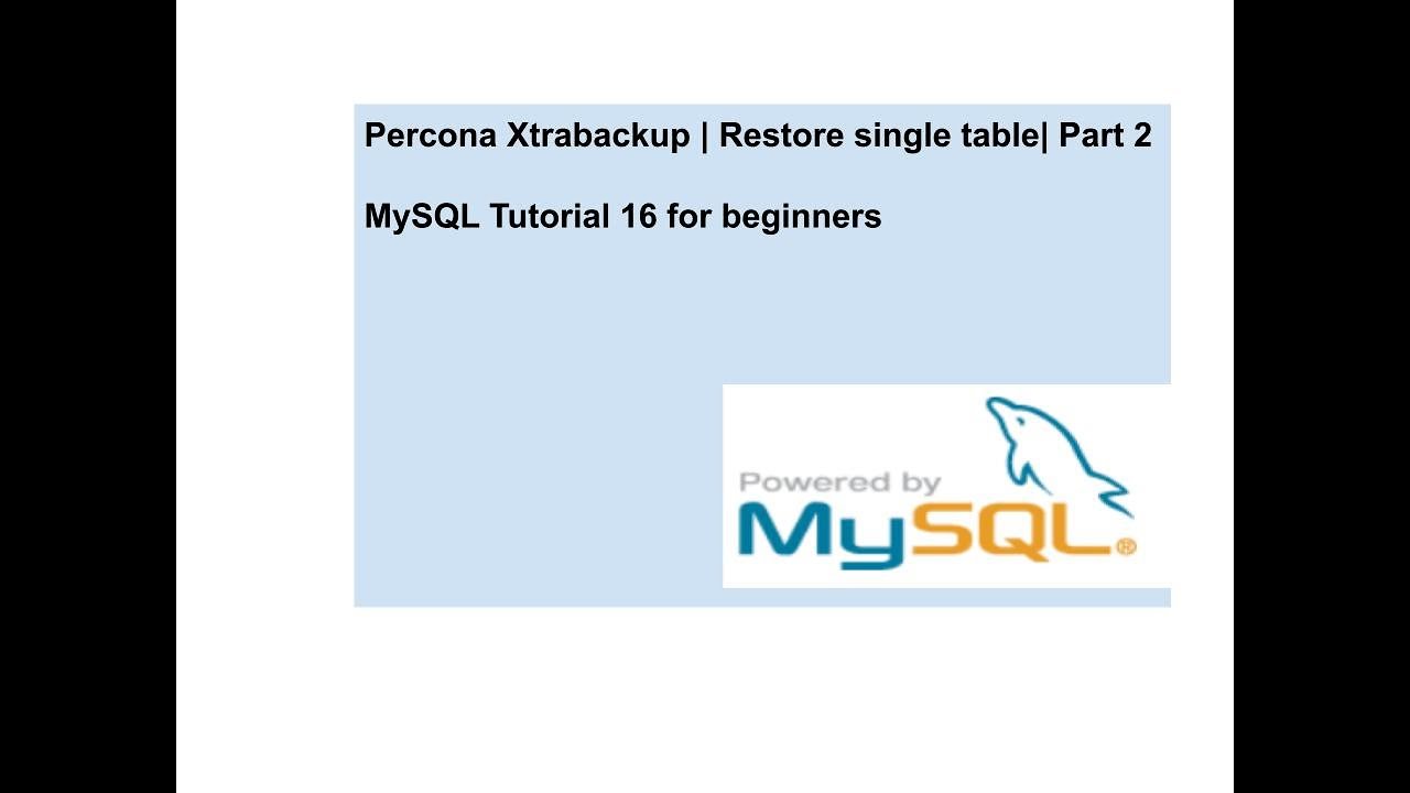 Percona Xtrabackup | Single table restore | MySQL tutorial | Part 2 ...