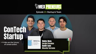 #23 WAS Co. (Mexico, ConTech) | Startup & Team - Walter, Sergio, Daniel & Ricardo, Founders