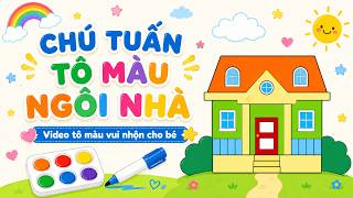 Tô màu ngôi nhà xinh đẹp cho bé | Học màu sắc vui nhộn cùng Chú Tuấn