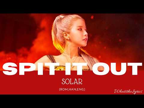 SOLAR (솔라) - Spit it out (뱉어) [COLOR CODED LYRICS(Eng/Rom/Han/가사)]