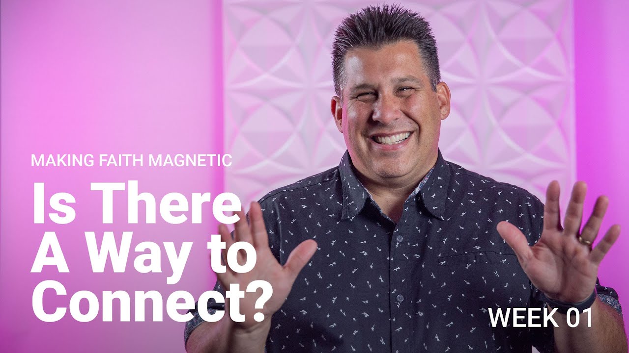 Is There A Way to Connect? | Making Faith Magnetic | Grace Church