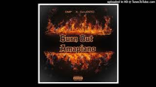 Burn Out Amapiano( feat. DJ Lento)
