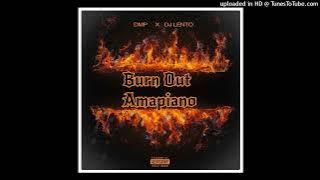 Burn Out Amapiano( feat. DJ Lento)
