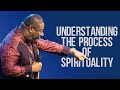 UNDERSTANDING THE PROCESS OF SPIRITUALITY