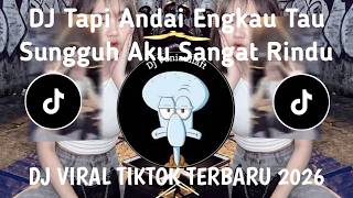Dj Tapi Andai Engkau Tau Sungguh Aku Sangat Rindu || Dj Merindumu Lagi Viral Tiktok Terbaru 2026 !!