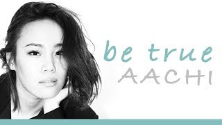 Aachi - Be True Official Music Video