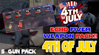 Echo 4th Of July Weapon Pack | 5 High Quality FiveM Lifestyle Inspired Semi Serious Based Weapons !