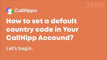 How to set default country code? | CallHippo | FAQs
