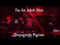 Propaganda pigeons im an adult now tpoh cover